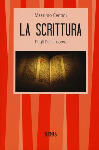 La scrittura. Dagli dei all'uomo - Massimo Centini - Libro Xenia 2016, I tascabili | Libraccio.it