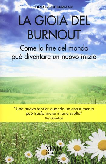 La gioia del Burnout. Come la fine del mondo può diventare un nuovo indizio - Dina Glouberman - Libro Xenia 2017, L'altra scienza | Libraccio.it