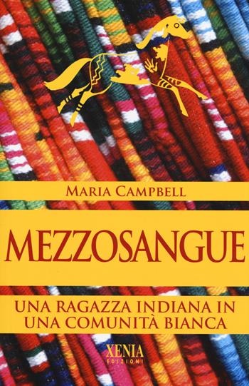 Mezzosangue - Maria Campbell - Libro Xenia 2017, Uomini Rossi | Libraccio.it