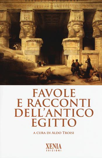 Favole e racconti dell'antico Egitto  - Libro Xenia 2017 | Libraccio.it