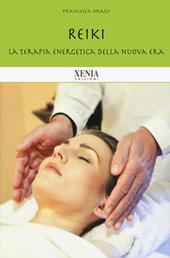 Reiki. La terapia energetica della nuova era. Nuova ediz.