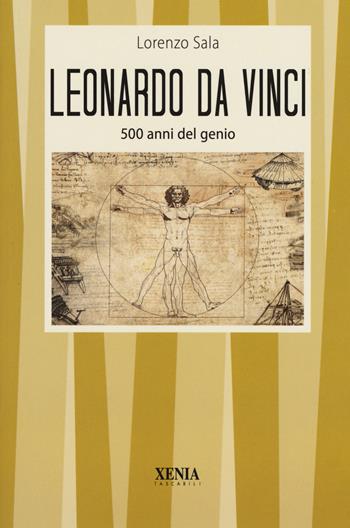 Leonardo da Vinci. 500 anni del genio - Lorenzo Sala - Libro Xenia 2019, I tascabili | Libraccio.it