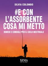 #e con l’assorbente cosa mi metto? Rimedi e consigli per il ciclo mestruale