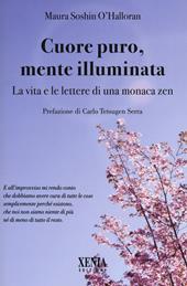 Cuore puro, mente illuminata. Diario di una monaca zen