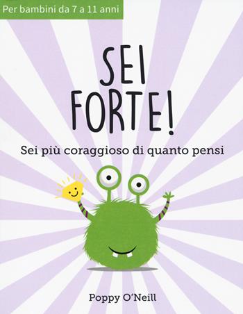 Sei forte! Sei più coraggioso di quanto pensi - Poppy O'Neill - Libro Xenia 2021 | Libraccio.it