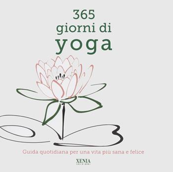 365 giorni di yoga  - Libro Xenia 2022 | Libraccio.it