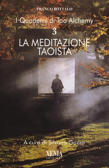 I quaderni di Tao Alchemy. Vol. 3: meditazione taoista, La. - Franco Bottalo - Libro Xenia 2022, L'altra scienza | Libraccio.it