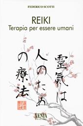 Reiki. Terapia per essere umani. I quaderni dei «Fatti di Reiki». Vol. 1