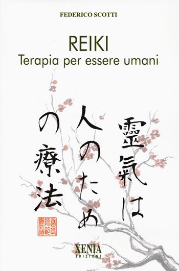 Reiki. Terapia per essere umani. I quaderni dei «Fatti di Reiki». Vol. 1 - Federico Scotti - Libro Xenia 2022, L' altra scienza | Libraccio.it