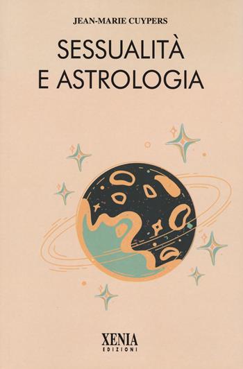 Sessualità e astrologia - Jean-Marie Cuypers - Libro Xenia 2023, L' altra scienza | Libraccio.it