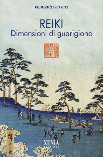 Reiki. Dimensioni di guarigione. I quaderni dei «Fatti di Reiki». Vol. 2 - Federico Scotti - Libro Xenia 2023, L' altra scienza | Libraccio.it