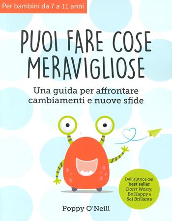 Puoi fare cose meravigliose. Una guida per affrontare cambiamenti e nuove sfide - Poppy O'Neill - Libro Xenia 2024 | Libraccio.it