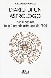 Diario di un astrologo. Idee e pensieri del più grande astrologo del '900
