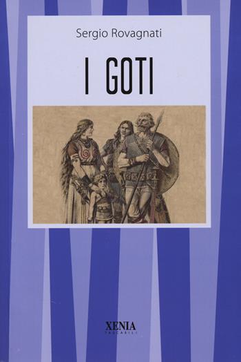I goti - Sergio Rovagnati - Libro Xenia 2026, I tascabili | Libraccio.it