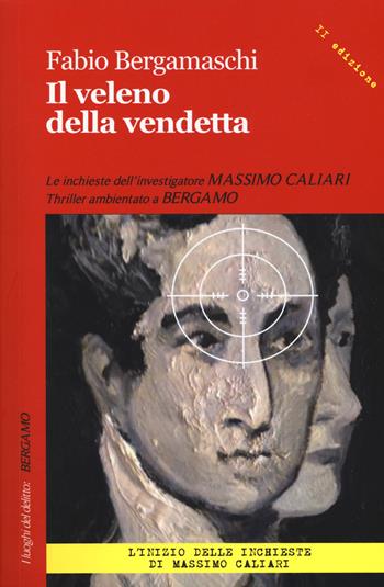 Il veleno della vendetta - Fabio Bergamaschi - Libro Robin Edizioni 2017, I luoghi del delitto | Libraccio.it