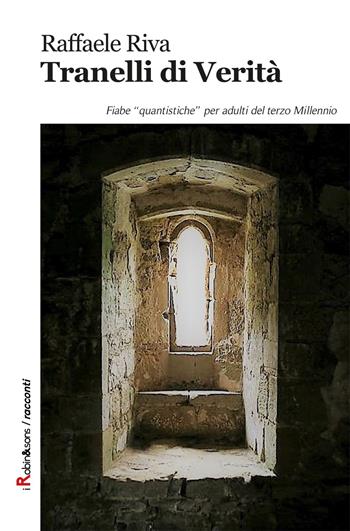 Tranelli di verità - Raffaele Riva - Libro Robin Edizioni 2017, Robin&sons | Libraccio.it