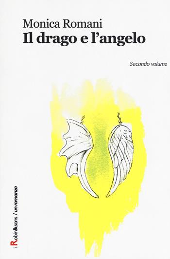 Il drago e l'angelo. Vol. 1 - Monica Romani - Libro Robin Edizioni 2017, Robin&sons | Libraccio.it