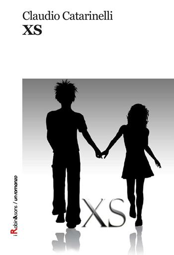 Xs - Claudio Catarinelli - Libro Robin Edizioni 2017, Robin&sons | Libraccio.it