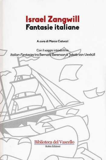 Fantasie italiane - Israel Zangwill - Libro Robin Edizioni 2017, Biblioteca del vascello | Libraccio.it