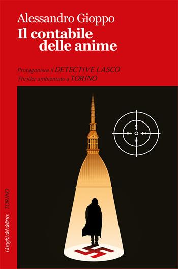 Il contabile delle anime. Le inchieste del detective Lasco - Alessandro Gioppo - Libro Robin Edizioni 2017, I luoghi del delitto | Libraccio.it