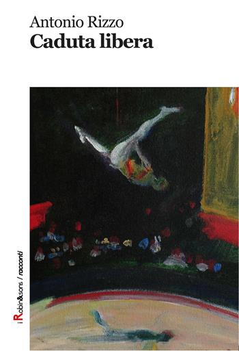 Caduta libera - Antonio Rizzo - Libro Robin Edizioni 2017, Robin&sons | Libraccio.it