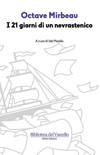 I 21 giorni di un nevrastenico - Octave Mirbeau - Libro Robin Edizioni 2017, Biblioteca del vascello | Libraccio.it