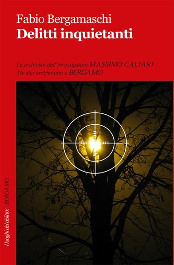 Delitti inquietanti - Fabio Bergamaschi - Libro Robin Edizioni 2017, I luoghi del delitto | Libraccio.it