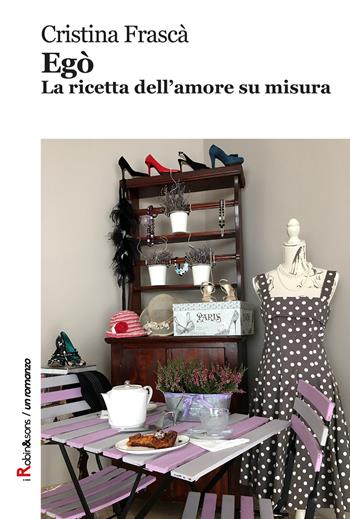 Egò. La ricetta dell'amore su misura - Cristina Frascà - Libro Robin Edizioni 2017, Robin&sons | Libraccio.it