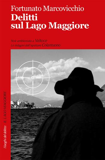 Delitti sul lago Maggiore - Fortunato Marcovicchio - Libro Robin Edizioni 2017, I luoghi del delitto | Libraccio.it