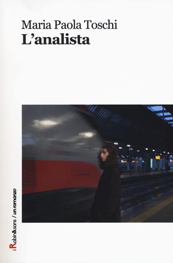 L'analista - Maria Paola Toschi - Libro Robin Edizioni 2017, Robin&sons | Libraccio.it