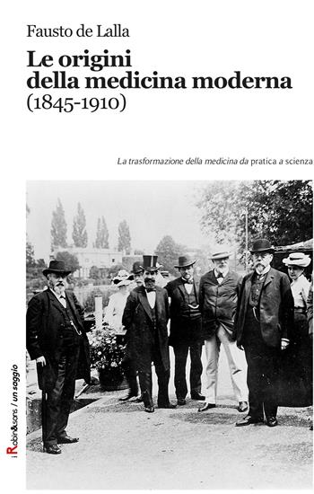 Le origini della medicina moderna (1845-1910). Le trasformazioni della medicina da pratica a scienza - Fausto De Lalla - Libro Robin 2018, Robin&sons | Libraccio.it