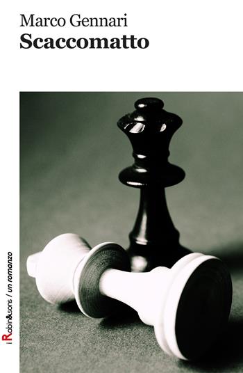 Scaccomatto - Marco Gennari - Libro Robin Edizioni 2018, Robin&sons | Libraccio.it