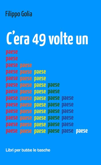 C'era 49 volte un paese - Filippo Golia - Libro Robin Edizioni 2018, Libri per tutte le tasche | Libraccio.it