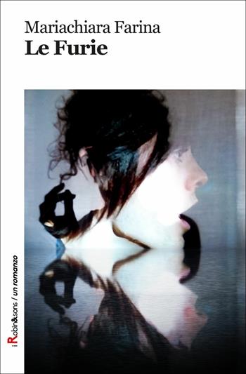 Le Furie - Mariachiara Farina - Libro Robin Edizioni 2018, Robin&sons | Libraccio.it