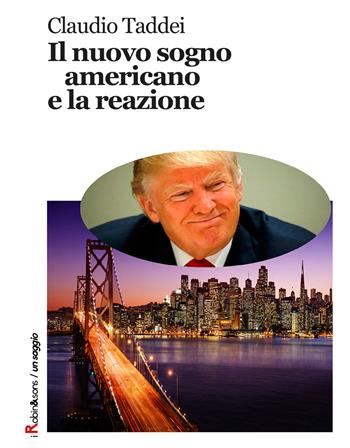Il nuovo sogno americano e la reazione - Claudio Taddei - Libro Robin 2018, Robin&sons | Libraccio.it