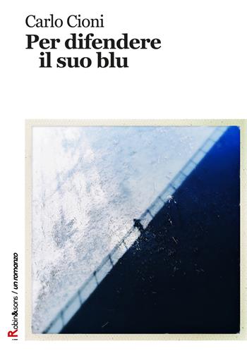 Per difendere il suo blu - Carlo Cioni - Libro Robin 2018, Robin&sons | Libraccio.it