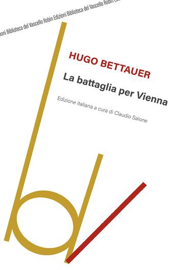 La battaglia per Vienna - Hugo Bettauer - Libro Robin Edizioni 2018, Biblioteca del vascello | Libraccio.it