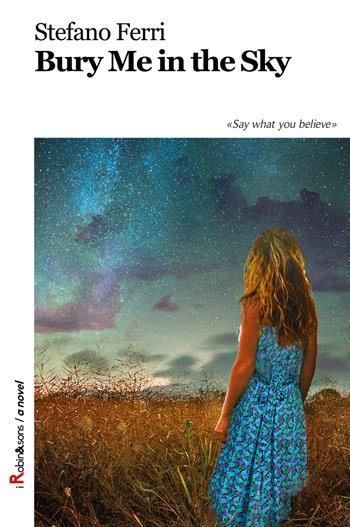 Bury me in the sky - Stefano Ferri - Libro Robin Edizioni 2018, Robin&sons | Libraccio.it
