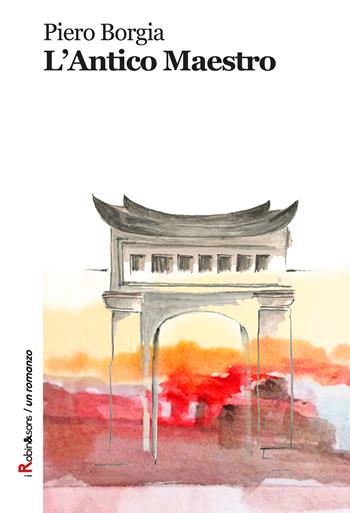 L'antico maestro - Piero Borgia - Libro Robin Edizioni 2018, Robin&sons | Libraccio.it