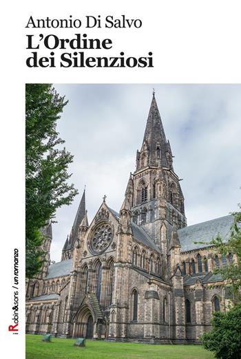 L'Ordine dei Silenziosi - Antonio Di Salvo - Libro Robin Edizioni 2018, Robin&sons | Libraccio.it