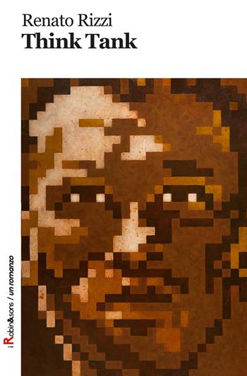 Think tank - Renato Rizzi - Libro Robin Edizioni 2018, Robin&sons | Libraccio.it