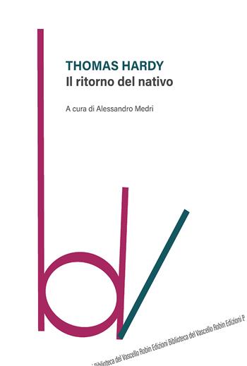 Il ritorno del nativo - Thomas Hardy - Libro Robin Edizioni 2018, Biblioteca del vascello | Libraccio.it