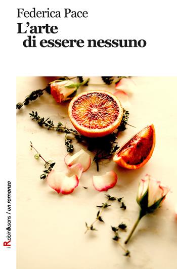 L'arte di essere nessuno - Federica Pace - Libro Robin Edizioni 2018, Robin&sons | Libraccio.it