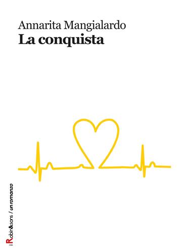 La conquista - Annarita Mangialardo - Libro Robin 2018, Robin&sons | Libraccio.it