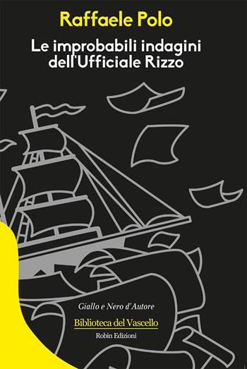 Le improbabili indagini dell'ufficiale Rizzo - Raffaele Polo - Libro Robin 2018, Biblioteca del vascello | Libraccio.it