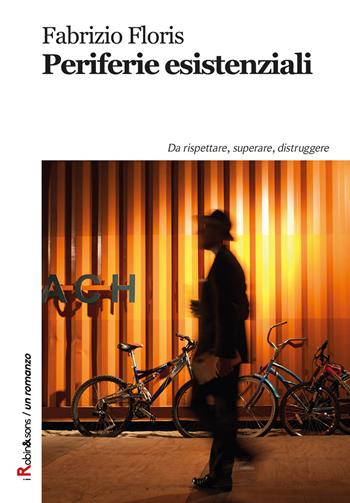 Periferie esistenziali. Da rispettare, superare, distruggere - Fabrizio Floris - Libro Robin Edizioni 2018, Robin&sons | Libraccio.it