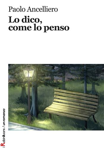 Lo dico, come lo penso - Paolo Ancelliero - Libro Robin Edizioni 2018, Robin&sons | Libraccio.it