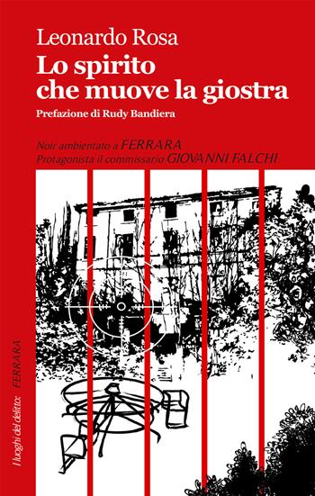 Lo spirito che muove la giostra - Leonardo Rosa - Libro Robin Edizioni 2018, I luoghi del delitto | Libraccio.it