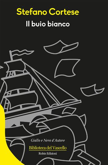 Il buio bianco - Stefano Cortese - Libro Robin Edizioni 2018, Biblioteca del vascello | Libraccio.it