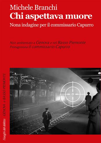 Chi aspettava muore. Nona indagine per il commissario Capurro - Michele Branchi - Libro Robin 2018, I luoghi del delitto | Libraccio.it